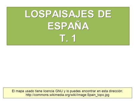 El mapa usado tiene licencia GNU y lo puedes encontrar en esta dirección:  LOSPAISAJES DE ESPAÑA.