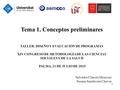 1 Tema 1. Conceptos preliminares TALLER: DISEÑO Y EVALUACIÓN DE PROGRAMAS XIV CONGRESO DE METODOLOGÍA DE LAS CIENCIAS SOCIALES Y DE LA SALUD PALMA, 21.