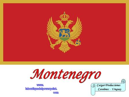 Cargar Producciones C anelones - Uruguay Montenegro (en serbio, Crna Gora/Црна Гора) es un estado del sudeste de Europa situado en la Península Balcánica,