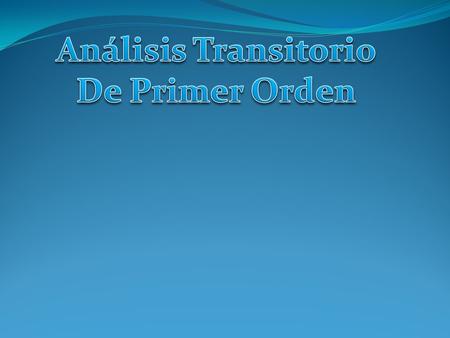 Análisis Transitorio De Primer Orden