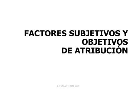 FACTORES SUBJETIVOS Y OBJETIVOS DE ATRIBUCIÓN