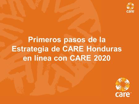 Primeros pasos de la Estrategia de CARE Honduras en línea con CARE 2020.