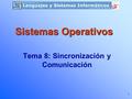 1 Tema 8: Sincronización y Comunicación Sistemas Operativos.