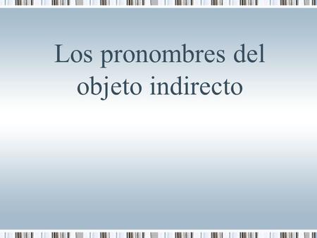Los pronombres del objeto indirecto