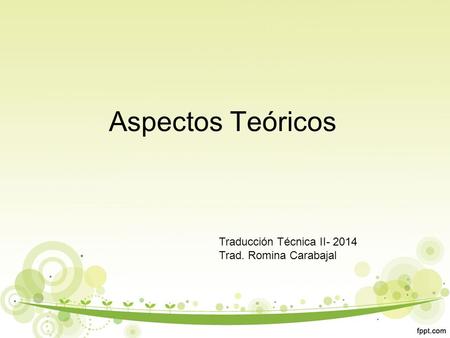 Aspectos Teóricos Traducción Técnica II- 2014 Trad. Romina Carabajal.
