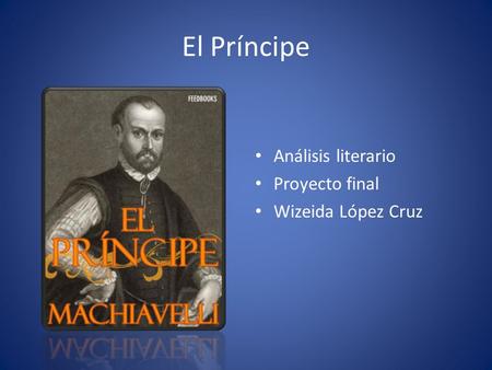 El Príncipe Análisis literario Proyecto final Wizeida López Cruz.