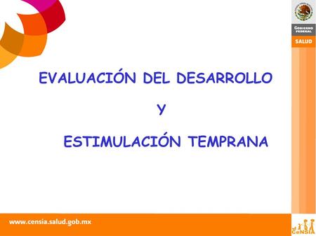 EVALUACIÓN DEL DESARROLLO Y ESTIMULACIÓN TEMPRANA.