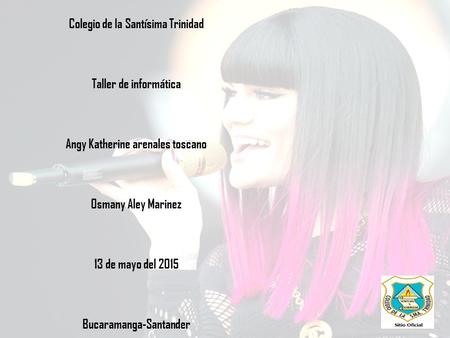 Colegio de la Santísima Trinidad Taller de informática Angy Katherine arenales toscano Osmany Aley Marinez 13 de mayo del 2015 Bucaramanga-Santander.