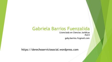Gabriela Barrios Fuenzalida Licenciada en Ciencias Jurídicas PUCV