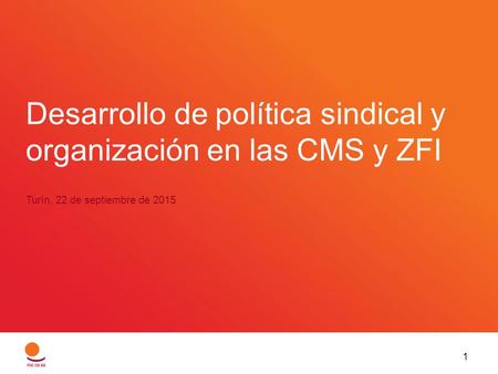 Desarrollo de política sindical y organización en las CMS y ZFI Turín, 22 de septiembre de 2015 1.
