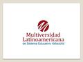 Técnicas utilizadas en la comunicación telefónica Competencia. Manejo de situaciones y aprendizaje permanente. MULTIVERSIDAD LATINOAMERICANA CAMPUS TONALÁ.