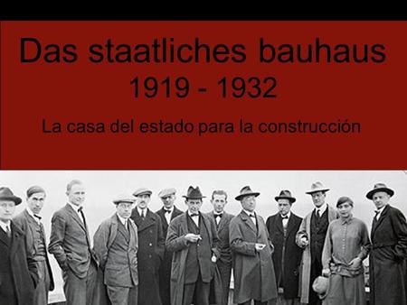 Das staatliches bauhaus 1919 - 1932 La casa del estado para la construcción.