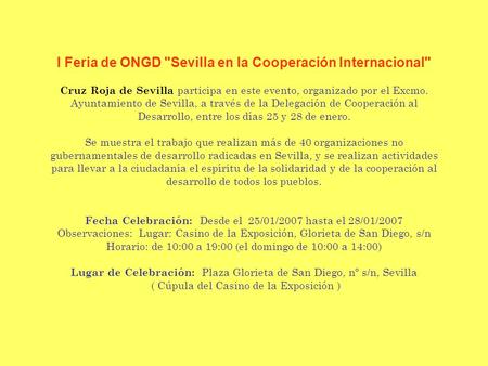 I Feria de ONGD Sevilla en la Cooperación Internacional Cruz Roja de Sevilla participa en este evento, organizado por el Excmo. Ayuntamiento de Sevilla,