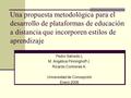 Una propuesta metodológica para el desarrollo de plataformas de educación a distancia que incorporen estilos de aprendizaje Pedro Salcedo L M. Angélica.
