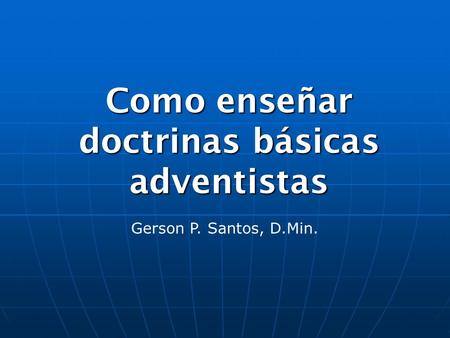 Como enseñar doctrinas básicas adventistas