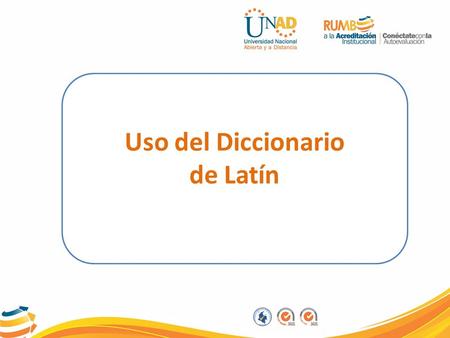 Uso del Diccionario de Latín. El Diccionario se encuentra en el entorno de conocimiento. Vamos a ver el uso del diccionario en línea FI-GQ-GCMU-004-015.