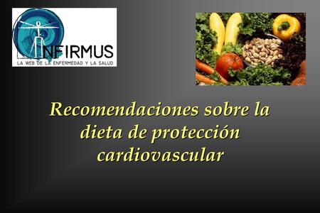 Recomendaciones sobre la dieta de protección cardiovascular.