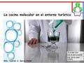 La cocina molecular en el entorno turístico MSc. Yadrián A. García Pulido.