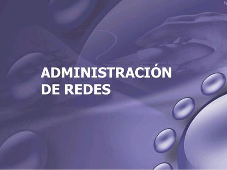 ADMINISTRACIÓN DE REDES. Administración de Redes Es un conjunto de técnicas que buscan mantener una red operativa, eficiente, segura, constantemente monitoreada.