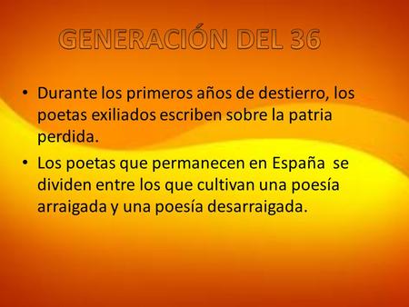 Durante los primeros años de destierro, los poetas exiliados escriben sobre la patria perdida. Los poetas que permanecen en España se dividen entre los.