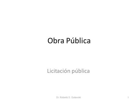 Obra Pública Licitación pública Dr. Roberto S. Gutawski1.