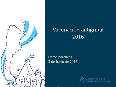 Vacunación antigripal 2016 Datos parciales 3 de Junio de 2016.