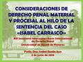 CONSIDERACIONES DE DERECHO PENAL MATERIAL Y PROCESAL AL HILO DE LA SENTENCIA DEL CASO «ISABEL CARRASCO» XIX Seminario Interuniversitario Internacional.