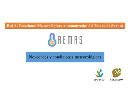 Novedades y condiciones meteorológicas Red de Estaciones Meteorológicas Automatizadas del Estado de Sonora CESAVESONSIAFESON.