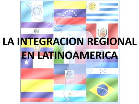 LA INTEGRACION REGIONAL EN LATINOAMERICA. Para que la integración regional sea tomada enserio por cada uno de los miembros debe: – A cada miembro importarle.