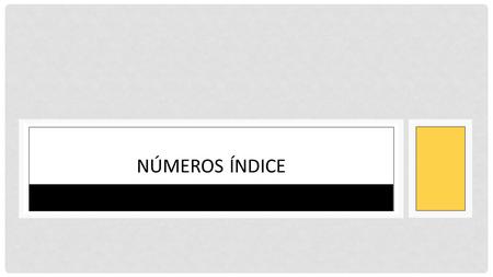 NÚMEROS ÍNDICE.