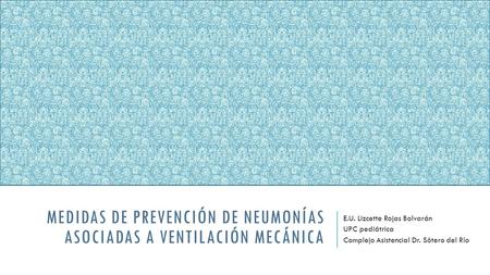 Medidas de prevención de neumonías asociadas a ventilación mecánica