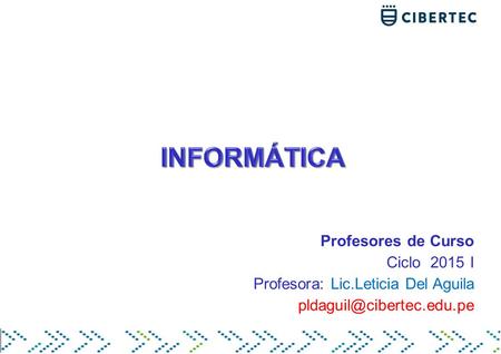 Profesores de Curso Ciclo 2015 I Profesora: Lic.Leticia Del Aguila