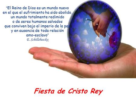 “El Reino de Dios es un mundo nuevo en el que el sufrimiento ha sido abolido, un mundo totalmente redimido o de seres humanos salvados que conviven bajo.