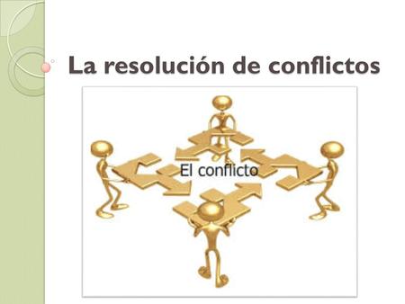 La resolución de conflictos