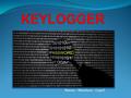 Bueno - Martínez - Capel. Un keylogger es un software o hardware que puede interceptar y guardar las pulsaciones realizadas en el teclado de un equipo.