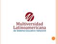 C ORREO DE VOZ Competencia. Manejo de situaciones y aprendizaje permanente MULTIVERSIDAD LATINOAMERICANA CAMPUS TONALÁ ATENDER AL CLIENTE MEDIANTE TIC´S.