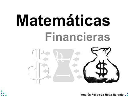 Andrés Felipe La Rotta Naranjo Matemáticas Financieras.