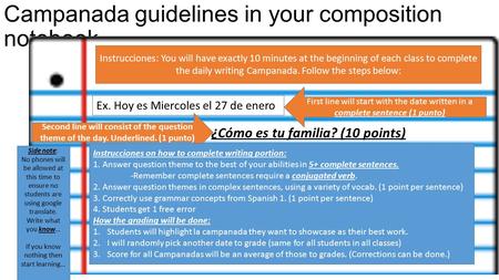 Campanada guidelines in your composition notebook ¿Cómo es tu familia? (10 points) Ex. Hoy es Miercoles el 27 de enero First line will start with the date.