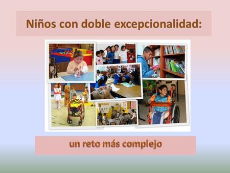 Algunos niños pertenecen a un grupo vulnerable, debido a una o varias de las siguientes características:  Discapacidad  Trastorno por déficit de atención.