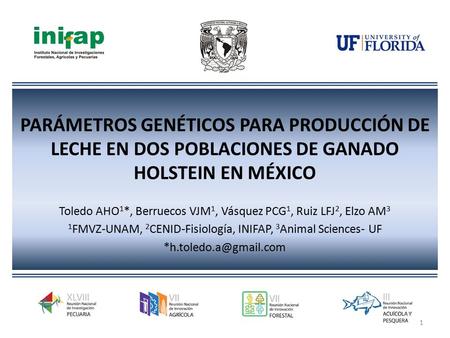 PARÁMETROS GENÉTICOS PARA PRODUCCIÓN DE LECHE EN DOS POBLACIONES DE GANADO HOLSTEIN EN MÉXICO Toledo AHO 1 *, Berruecos VJM 1, Vásquez PCG 1, Ruiz LFJ.