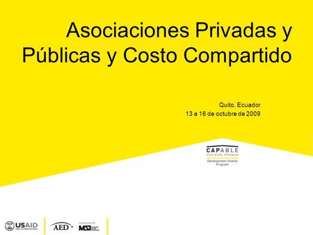 Asociaciones Privadas y Públicas y Costo Compartido Quito, Ecuador 13 a 16 de octubre de 2009.