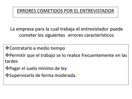  Contratarlo a medio tiempo  Permitir que el trabajo se lo realice frecuentemente en las tardes  Pagar el suelo mínimo de ley  Supervisarlo de forma.
