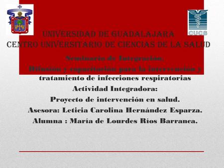 Universidad de Guadalajara Centro Universitario de ciencias de la salud Seminario de Integración. Difusión y capacitación para la intervención y tratamiento.