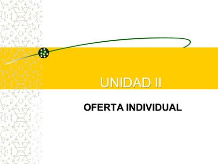 UNIDAD II OFERTA INDIVIDUAL.