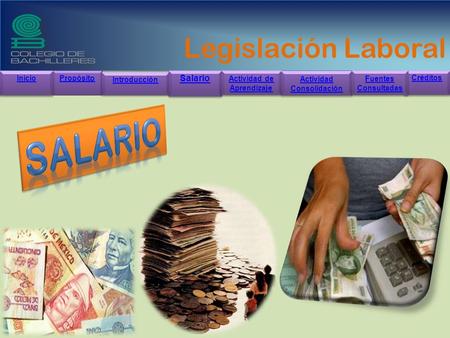 Legislación Laboral Legislación Laboral Propósito Introducción Salario Actividad de Aprendizaje Actividad de Aprendizaje Actividad Consolidación Actividad.
