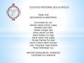 COLEGIO INTEGRAL SOLOLATECO TEMA EJE SEGURIDAD ALIMENTARIA Comunidad No uno. Sandra Leticia Choror Julajuj Micaela Cojtin Ben Teresa Cosiguá Iboy Silvia.