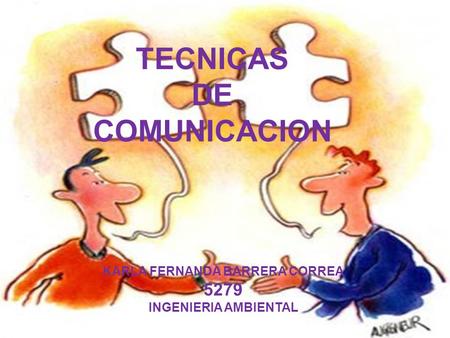 TECNICAS DE COMUNICACION KARLA FERNANDA BARRERA CORREA 5279 INGENIERIA AMBIENTAL.