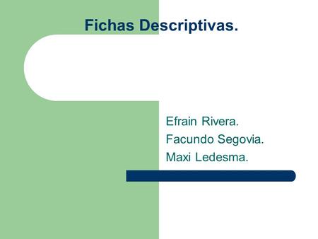 Efrain Rivera. Facundo Segovia. Maxi Ledesma.