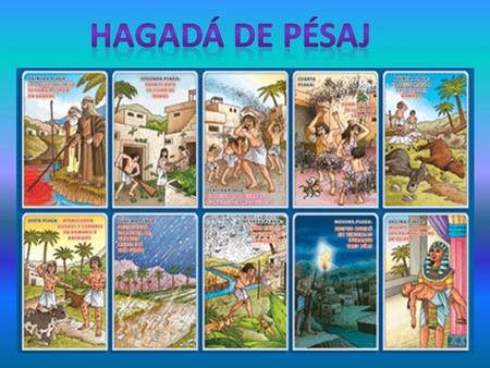 PESAJ Pésaj es la fiesta de la libertad; se celebra el 14 del mes de nisán. En esta festividad se recuerda y se conmemora la salida de Egipto y la liberación.