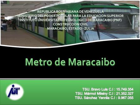 Introducción Un sistema de trenes ubicado en la ciudad de Maracaibo y se caracteriza por ser un transporte para pasajeros uniendo a Altos de la Vanega.